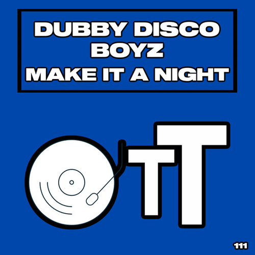 Dubby Disco Boyz - Make It A Night [OTT111]
